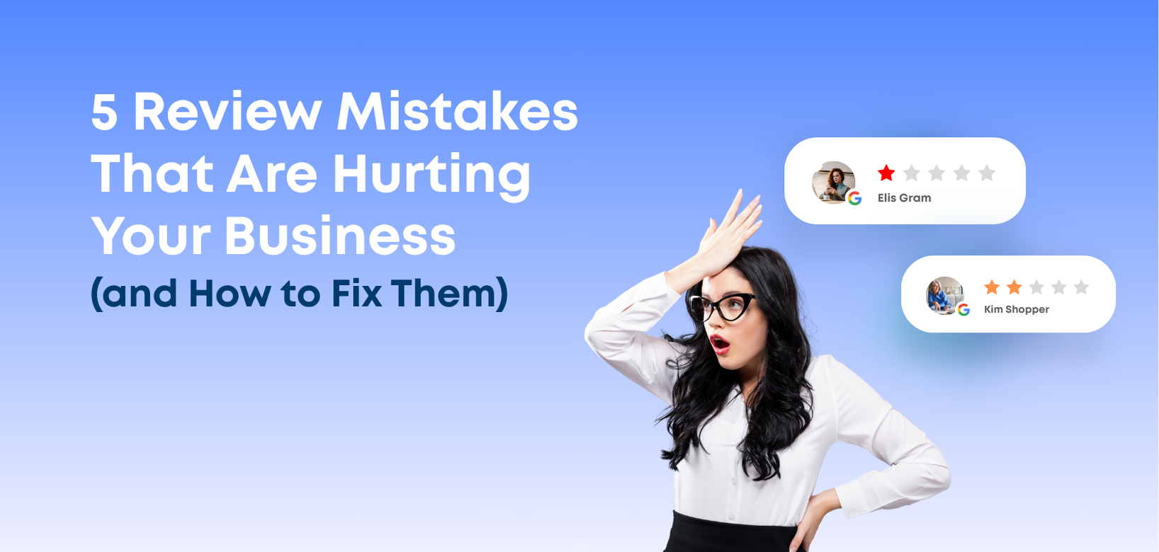 5 Review Mistakes That Are Quietly Hurting Your Business (and How to Fix Them)