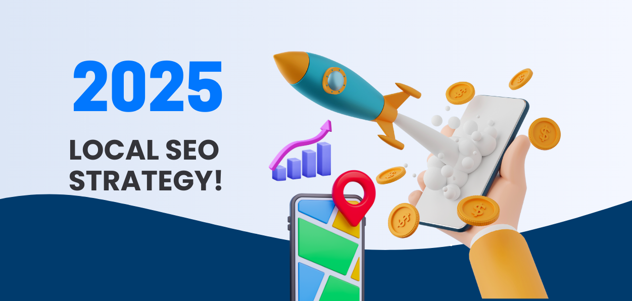 Local SEO Strategy 2025: Your Guide to Dominating the Local Scene